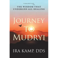 Journey to Mudryi: The Wisdom That Underlies All Healing