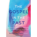 The Gospel in the Past: Essays on the Historiography of the Evangelical Movement