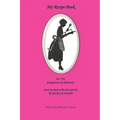 My Recipe Book for the Daughters of Deborah: How to Deal with the Spirits of Jezebel & Delilah