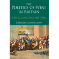 The Politics of Wine in Britain: A New Cultural History