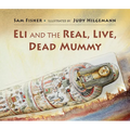 Eli and the Real, Live, Dead Mummy