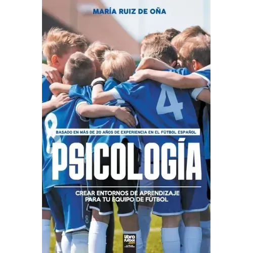 Psicología, basada en más de 20 años de psicología en el fútbol español: Crear entornos de aprendizaje para tu equipo de fútbol