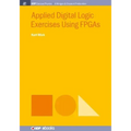 Applied Digital Logic Exercises Using FPGAs