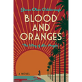 Blood and Oranges: The Story of Los Angeles: A Novel