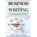 Business Plan Writing: How to Write an Impressive Business Plan for Your Startup