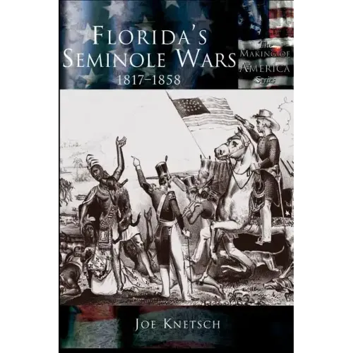 Florida's Seminole Wars: 1817-1858