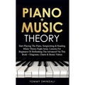 Piano + Music Theory: Start Playing The Piano, Songwriting & Reading Music Theory Right Away. Lessons For Beginners Or Refreshing The Advanced Via Thi