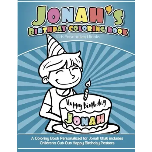 Jonah's Birthday Coloring Book Kids Personalized Books: A Coloring Book Personalized for Jonah that includes Children's Cut Out Happy Birthday Posters