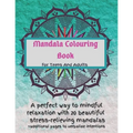 Mandala Colouring Book For Teens And Adults. A Perfect Way To Mindful Relaxation with 20 Beautiful Stress-relieving Mandalas.: Best Mindfulness Practi
