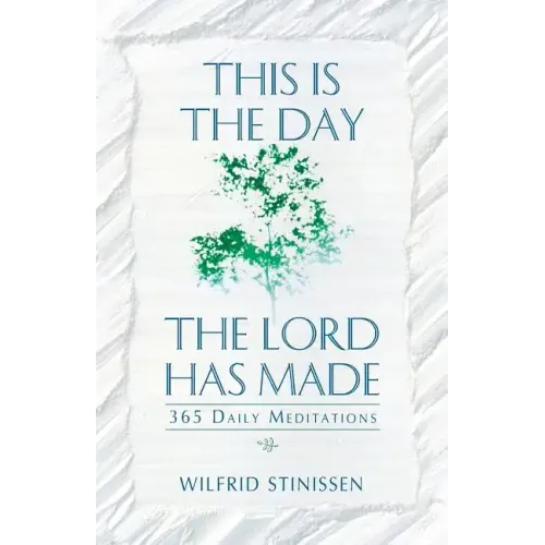 This Is the Day the Lord Has Made: 365 Daily Meditations