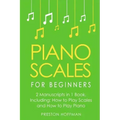 Piano Scales: For Beginners - Bundle - The Only 2 Books You Need to Learn Scales for Piano, Piano Scale Theory and Piano Scales for Beginners Today