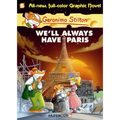 Geronimo Stilton Graphic Novels #11: We'll Always Have Paris