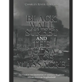 Black Wall Street and the Tulsa Race Massacre: The Creation and Destruction of America's Wealthiest African American Neighborhood