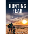 Hunting Fear: The adventure of a lifetime