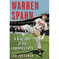 Warren Spahn: A Biography of the Legendary Lefty