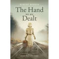 The Hand We Are Dealt: A heartbreaking WW2 novel based on the true story of a woman of courage