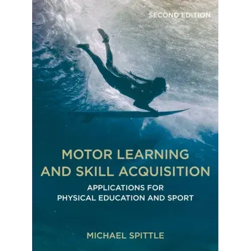 Motor Learning and Skill Acquisition: Applications for Physical Education and Sport