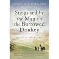 Surprised by the man on the borrowed donkey: Ordinary Blessings
