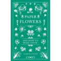 Paper Flowers and How to Make Them