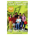 Cash, Credit, and Your Finances: The Teen Years