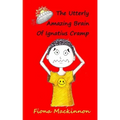 The Utterly Amazing Brain Of Ignatius Cramp