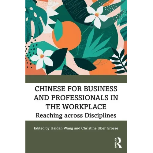 Chinese for Business and Professionals in the Workplace: Reaching across Disciplines