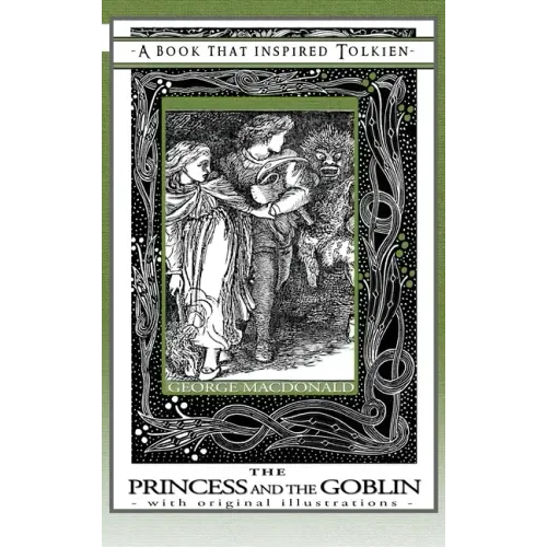 Princess and the Goblin - A Book That Inspired Tolkien: With Original Illustrations