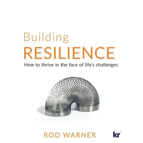 Building Resilience: How to Thrive in the Face of Life's Challenges