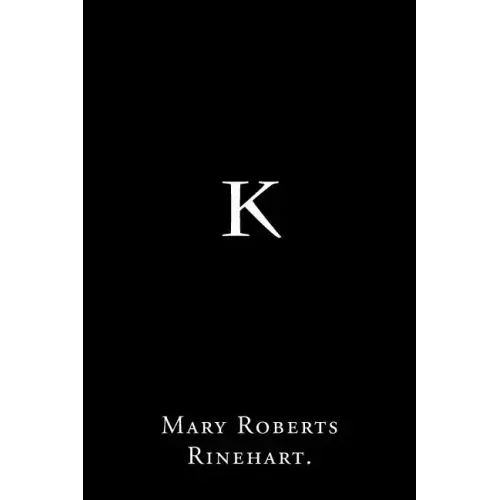 K By Mary Roberts Rinehart.