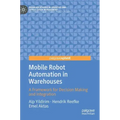 Mobile Robot Automation in Warehouses: A Framework for Decision Making and Integration