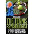 The Tennis Psychologist: Psychology for Club Players and Captains