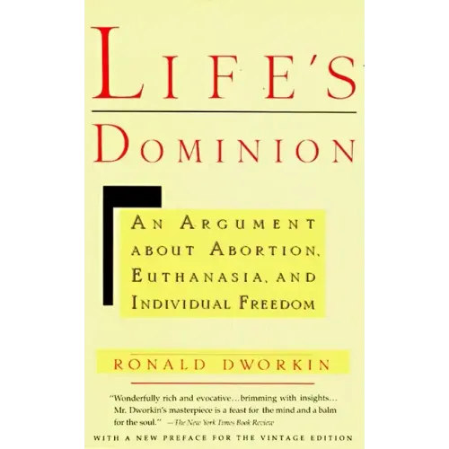 Life's Dominion: An Argument about Abortion, Euthanasia, and Individual Freedom