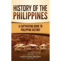 History of the Philippines: A Captivating Guide to Philippine History