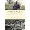 New Salem: A History of Lincoln's Alma Mater