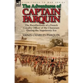The Adventures of Captain Parquin: the Recollections of a French Cavalry Officer of the Chasseurs During the Napoleonic Era