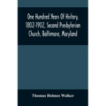 One Hundred Years Of History, 1802-1902, Second Presbyterian Church, Baltimore, Maryland