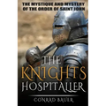 The Knights Hospitaller: The Mystique and Mystery of the Order of Saint John