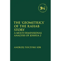 The 'Geometrics' of the Rahab Story: A Multi-Dimensional Analysis of Joshua 2