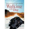 Walking with Dog: What Man's Best Friend Can Teach Us About God