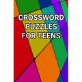 Crossword Puzzles For Teens: 80 Large Print Crossword Puzzles With Solutions For Teenage Boys and Girls