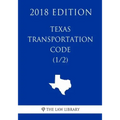 Texas Transportation Code (1/2) (2018 Edition)