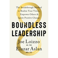 Boundless Leadership: The Breakthrough Method to Realize Your Vision, Empower Others, and Ignite Positive Change