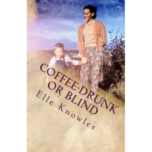 COFFEE-DRUNK or BLIND: An Alaskan Homesteading Adventure