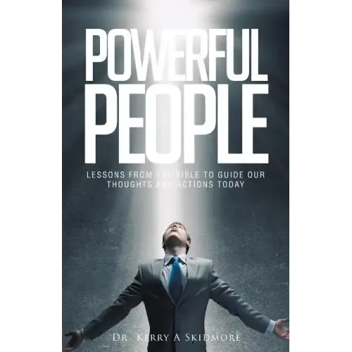 Powerful People: Lessons from the Bible to Guide Our Thoughts and Actions Today