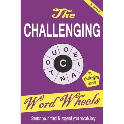 The Challenging Word Wheels Volume 2: Word puzzles to Stretch your mind & expand your vocabulary - Paperback