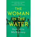 The Woman in the Water: The Twisty, Atmospheric Thriller That Dares to Answer One of Literature's Unsolved Mysteries