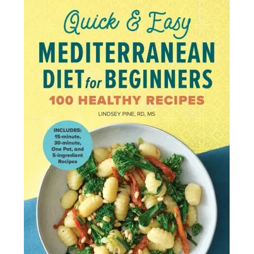 Quick & Easy Mediterranean Diet for Beginners: 100 Healthy Recipes