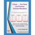 I Have .... You Have Card Gameschinese Mandarin: Photocopy Able Card Games for ESL Classrooms Teaching Chinese or English