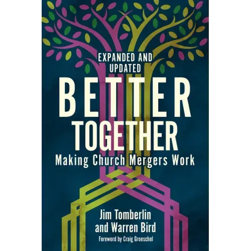 Better Together: Making Church Mergers Work - Expanded and Updated