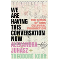 We Are Having This Conversation Now: The Times of AIDS Cultural Production